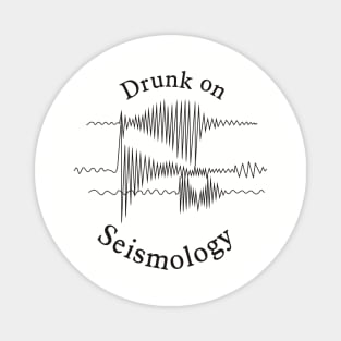 Drunk on Seismology Magnet